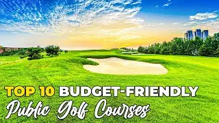 Top 10 Budget Friendly Golf Courses under $50