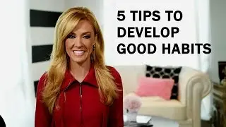 5 Tips To Develop Good Habits