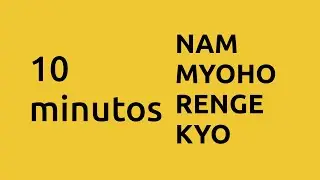DAIMOKU 10 MINUTOS DE NAM MYOHO RENGE KYO - BSGI