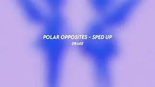 polar opposites: drake (sped up)