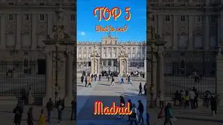 TOP 5 - Madrid - What to see? - Short Trip Channel