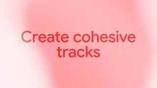 Create with Lyria 3: Create Cohesive Tracks