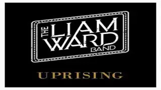 THE LIAM WARD BAND UPRISING - ALBUM REVIEW
