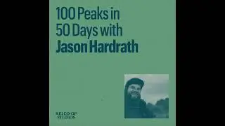 100 Peaks in 50 Days with Jason Hardrath