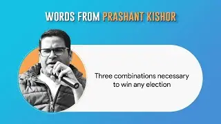 Prashant Kishor explains winning strategy for any election I Words From Prashant Kishor