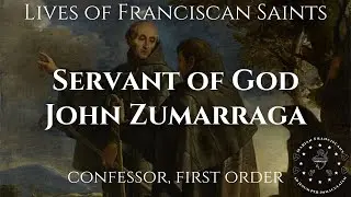 The Life of The Servant of God John Zumarraga