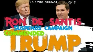 Ron DeSantis suspends 2024 Campaign: Insights into His Decision | JEJE VIBE EP 6
