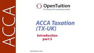 Introduction to the ACCA Taxation (TX-UK) part 2 FA2018 (March 2021 Exams)