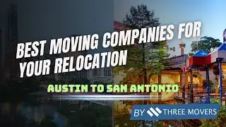 Efficient Austin to San Antonio Movers | Best Moving Companies for Your Relocation