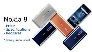 Nokia 8 Price, Specifications, and Features - Officially Announced