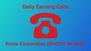 Roots Corporation (RROTF) Q4 2022 Earnings Call Transcript
