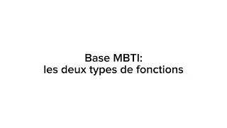 Base MBTI 1: Les deux types de fonctions