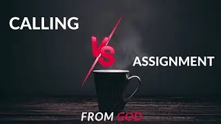 Calling vs Assignment / The call of God is hard