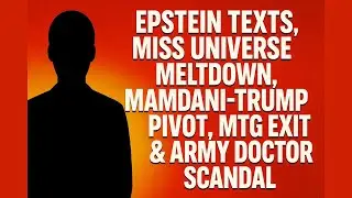 Epstein Texts, Miss Universe Meltdown, Mamdani&ndash;Trump Pivot, MTG Exit & Army Doctor Scandal!