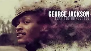 George Jackson - I Can't Do Without You