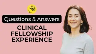 Clinical Fellowship Experience Q&A