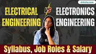 Electrical Engineering vs Electronics Engineering| Syllabus, Job Roles, Salary Package, Recruiters