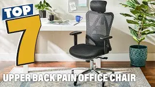 Top 7 Office Chairs for Upper Back Pain Relief in 2025