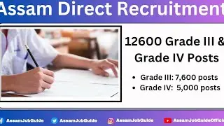 Assam Direct Recruitment &ndash; Grade III and Grade IV 12600 Posts