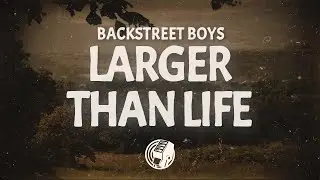 Backstreet Boys - Larger Than Life (Lyrics)
