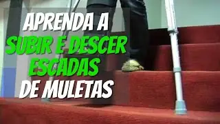Aprenda como subir e descer escadas com muletas | FISIO EM MOVIMENTO