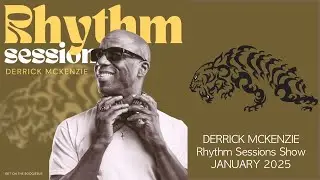 Derrick McKenzie - The Rhythm Sessions January 2025