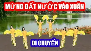 MỪNG ĐẤT NƯỚC VÀO XUÂN / DI CHUYỂN ĐỘI HÌNH / NHẠC XUÂN HAY NHẤT 