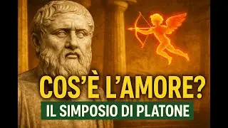 Platone e il Simposio: cos’è l’Amore | Filosofia facile