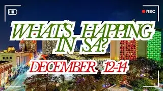 What’s Happening in SA? Dec 12-14