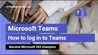 How to login to Microsoft Teams?