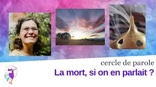 La mort, si on en parlait ? Cercle de Parole : Comprendre la Mort et Explorer le Deuil 🌹
