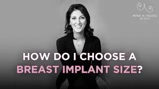 How Do I Choose A Breast Implant Size? | Nina S. Naidu, MD FACS - NYC Plastic Surgeon