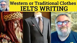 😎 IELTS WRITING - Essay - Western Clothes or Traditional Clothes - - IELTS Writing