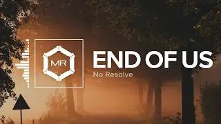 No Resolve - End Of Us [HD]