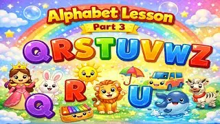 Alphabet for Kids Part 3 | Letters q&ndash;z | Fun & Easy Learning