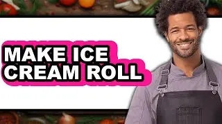 How to Make Ice Cream Roll (Only Way)