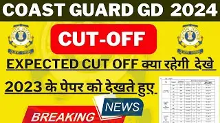 Coast guard gd cut off 2024|indian coast guard cut off |cast guard exam date 2024|coast guard news