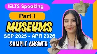 🎯 IELTS Speaking Part 1: Museums 🏛️ (September 2025 – April 2026)