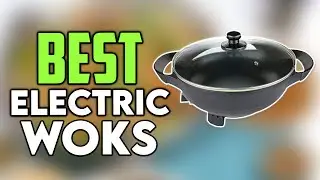 Top 7 Best Electric Woks 2024