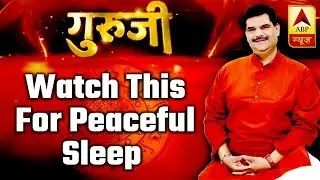 GuruJi With Pawan Sinha: Watch This For Peaceful Sleep | ABP News