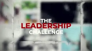 THE LEADERSHIP CHALLENGE SHOW II IMPORTANCE OF LEADERSHIP
