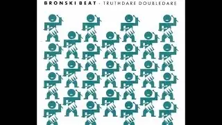 Bronski Beat - Truthdare Doubledare (1986 Full Album)