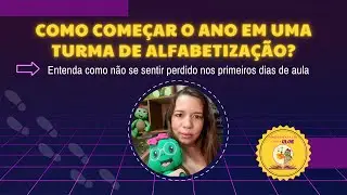 Como começar o ano em uma turma de alfabetização?