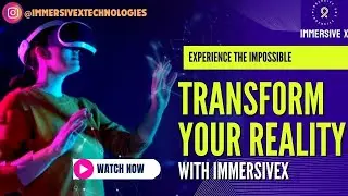 Transform Your Reality with IMMERSIVE X The Future of VR & MR Technology.