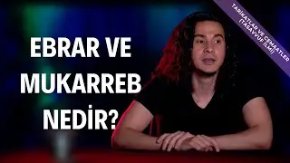 Ebrar ve Mukarreb Nedir?