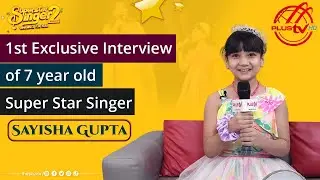 1st Exclusive Interview of Sayisha Gupta | Super Star Singer season 2 | PLUS TV HD