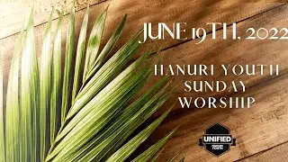 061922 Hanuri Youth Sunday Worship