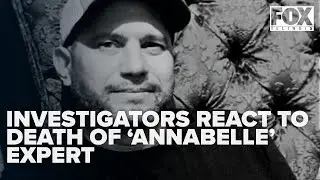 'Sad situation': Paranormal investigators react to sudden death of 'Annabelle' expert