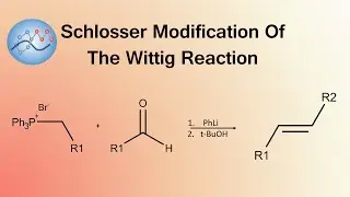Schlosser Modification Of The Wittig Reaction | Organic Chemistry
