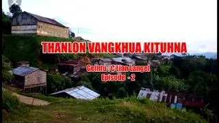 Thanlon Vangkhua kituhna (Episode -2)